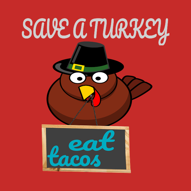 t-shirt Save A Turkey Eat Tacos Mexican Thanksgiving funny by rami99