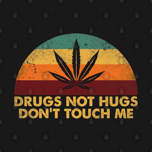 Drugs Not Hugs Don't Touch Me Style - Vintage Retro by Whimsical Thinker