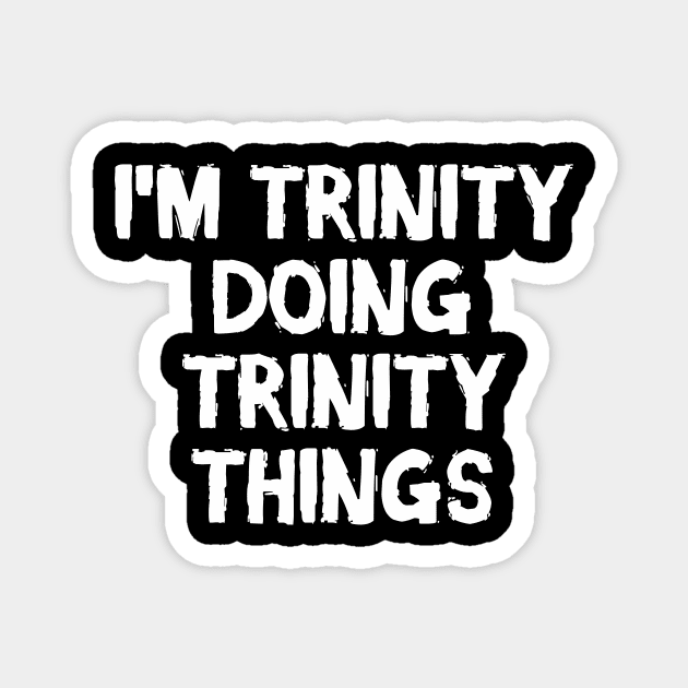 I'm Trinity doing Trinity things Magnet by hoopoe