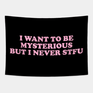 Y2K I Want To Be Mysterious But I Never STFU Tapestry