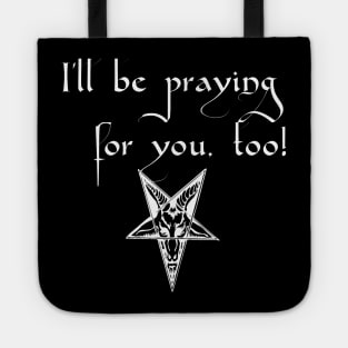 I'll be praying for you, too! Satanic Humor Tote