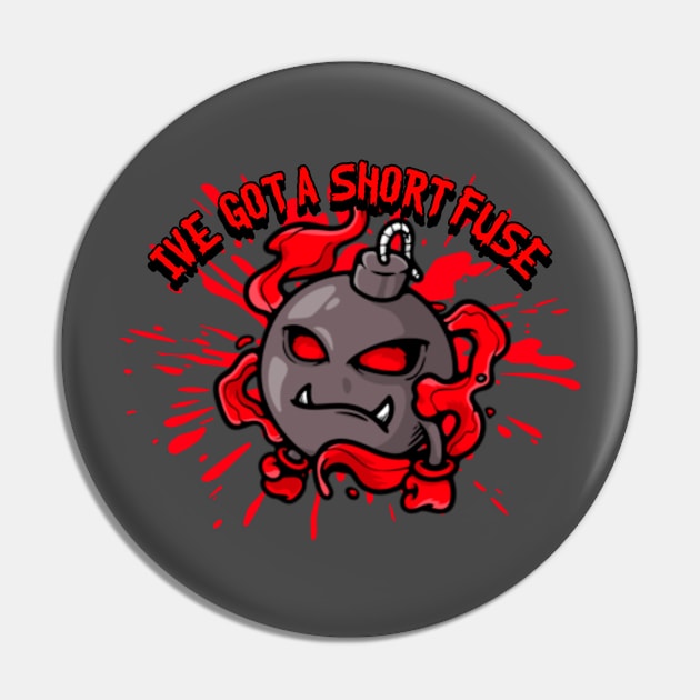 I've Got A Short Fuse Pin by CTJFDesigns