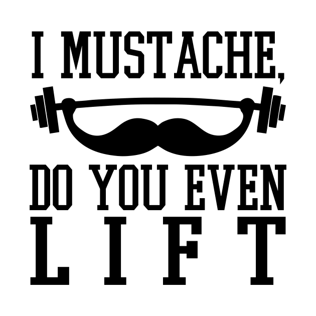 I Mustache Do You Even Lift? - Gym Fitness Workout by fromherotozero