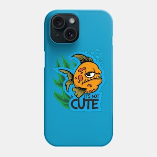 It's not cute Phone Case