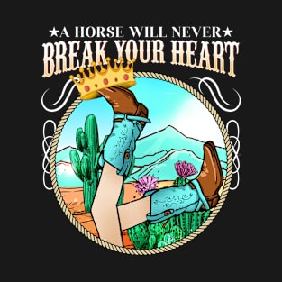 A Horse Will Never Break Your Heart I Horse Fan T-Shirt