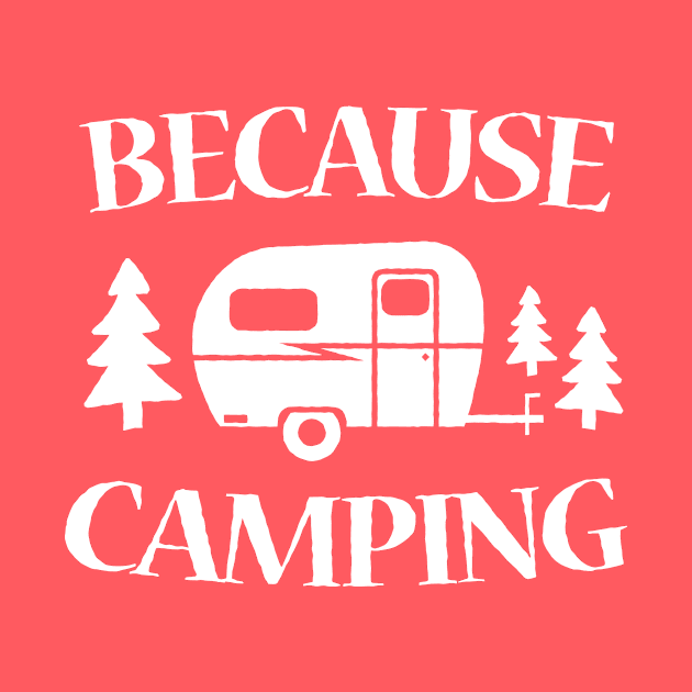 Because Camping by SchaubDesign