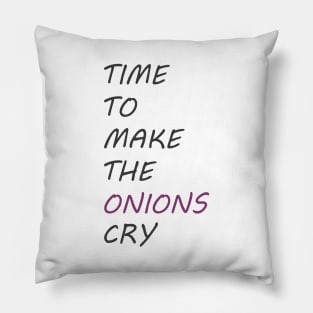 Time To Make The Onions Cry Pillow