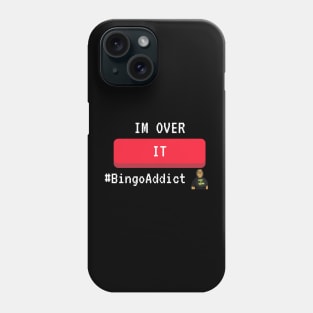 I'm Over It Bingo Tee Phone Case