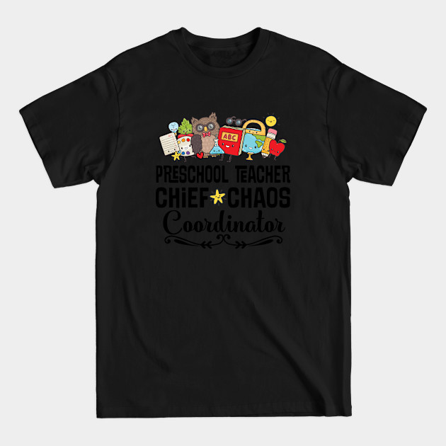 Discover Preschool Teacher Chaos Coordinator - Preschool Teacher - T-Shirt