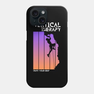 Vertical Therapy - Trust your grip | Climbers | Climbing | Rock climbing | Outdoor sports | Nature lovers | Bouldering Phone Case