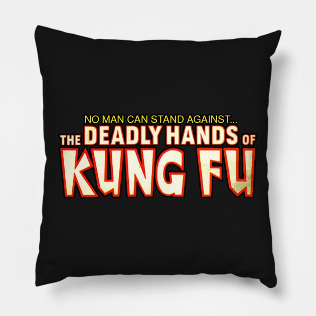 No Man Can Escape The Deadly Hands of Kung-Fu Logo Shirt Pillow by joerocks1981