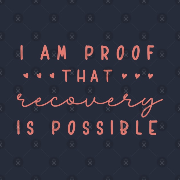 I Am Proof That Recovery Is Possible - Pink by SOS@ddicted