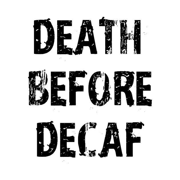 Death Before Decaf Coffee Always by Uwaki