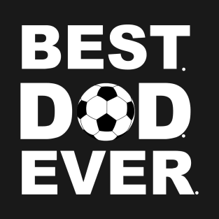 Best Dad Ever Soccer T-Shirt