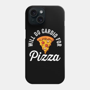 Will Do Cardio For Pizza Phone Case