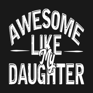 Awesome Like My Daughter Funny Fathers Mother Day T-Shirt