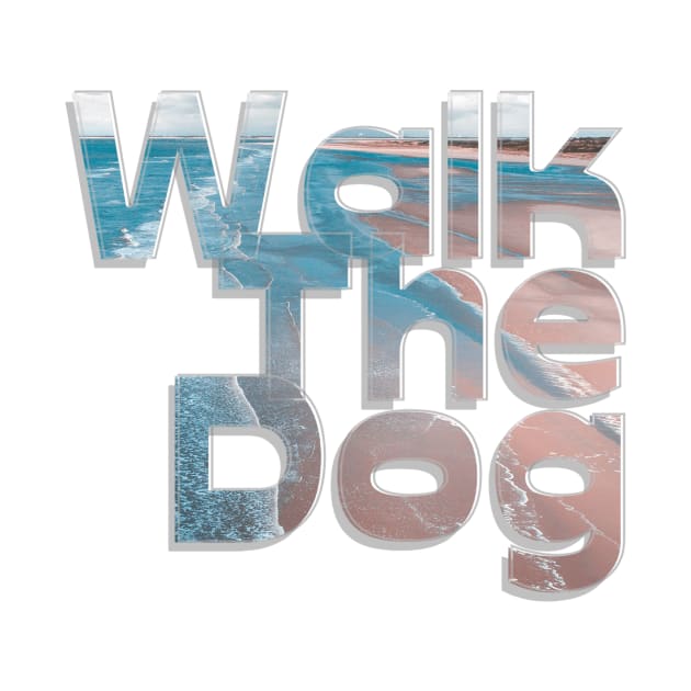 Walk The Dog by afternoontees