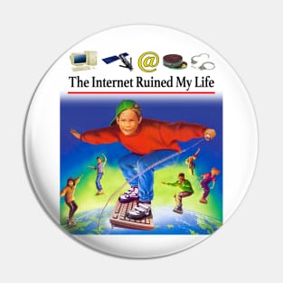 The Internet Ruined My Life Pin