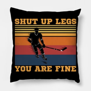 Shut Up Legs You Are Fine, Funny Hockey Player Pillow