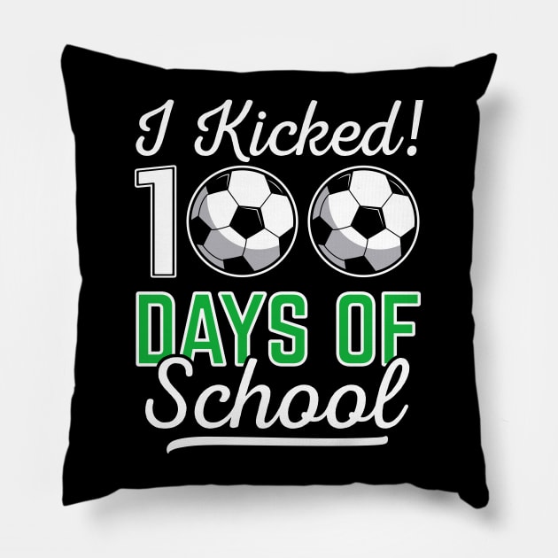 I Kicked 100 Days Of School Soccer Sports Gift Pillow by HCMGift