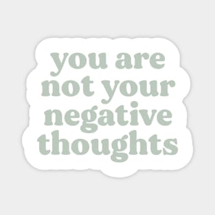 You Are Not Your Negative Thoughts Magnet