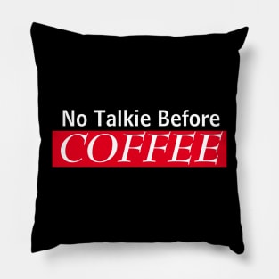 No Talkie Before Coffee Pillow