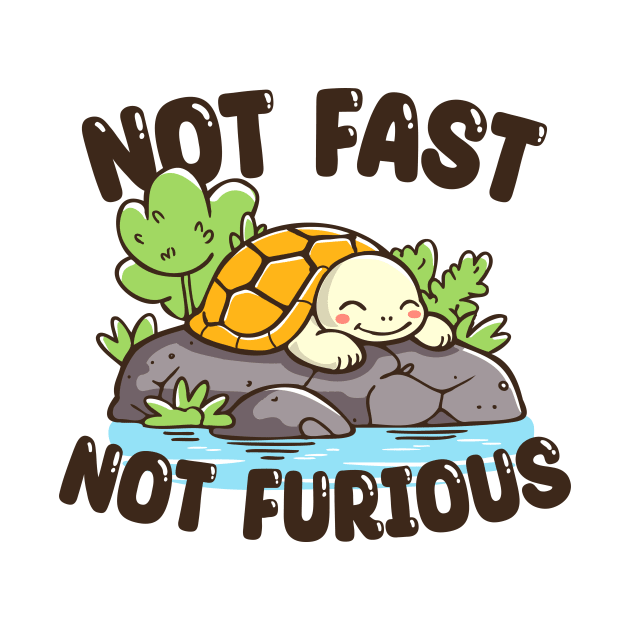 Not Fast, Not Furious by Pzazz Graphics