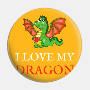 I Love My Dragon Pin