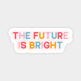 The Future Is Bright Magnet