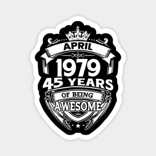 April 1979 45 Years Of Being Awesome 45th Birthday Magnet