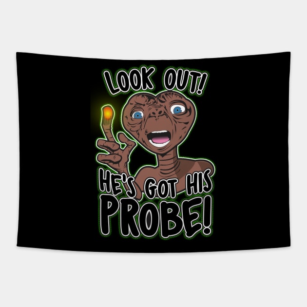 He's Got His Probe! Tapestry by WhatProductionsBobcaygeon