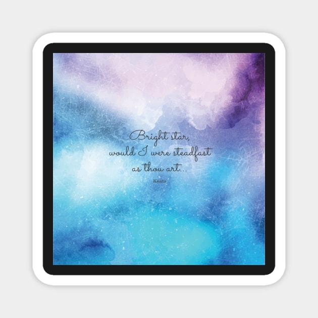 Bright star, would I were steadfast as thou art... Keats Magnet by StudioCitrine