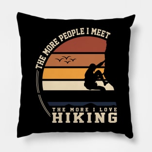 THE MORE PEOPLE I MET THE MORE I LOVE HIKING Pillow