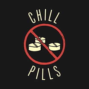 Chill Pills T-Shirt