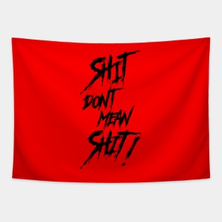 Shit Don't Mean Shit! Black Print Tapestry