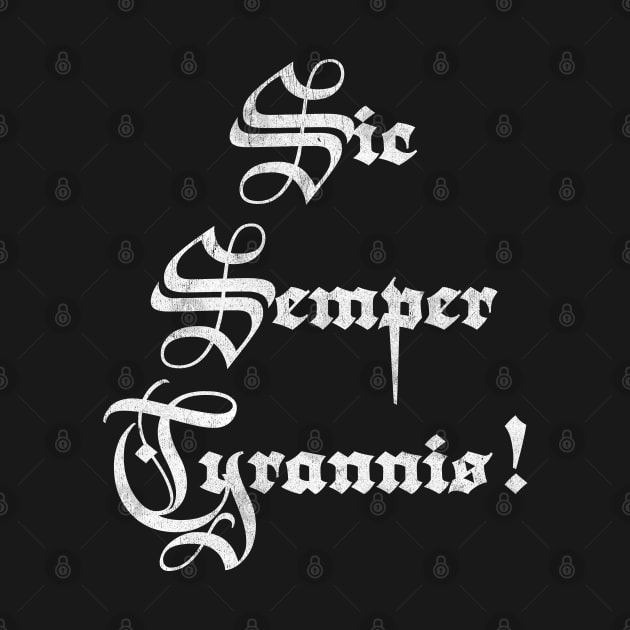 Sic semper tyrannis - Thus always to tyrants by DankFutura