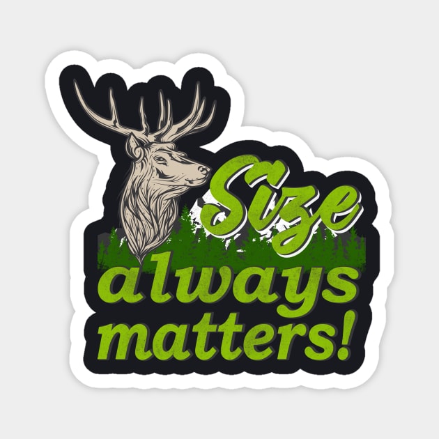 Funny Hunting Quote size matters Magnet by Foxxy Merch