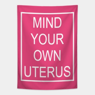 Mind Your Own Uterus Tapestry