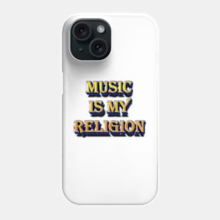 Music Is My Religion Phone Case