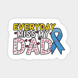 Everyday I Miss My Dad, Father's Day Gift , dady, Dad father gift, Magnet