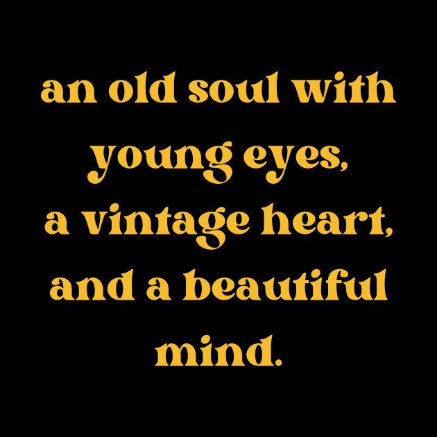 An old soul with young eyes, a vintage heart, and a beautiful mind Aesthetic Quotes by AnimeVision
