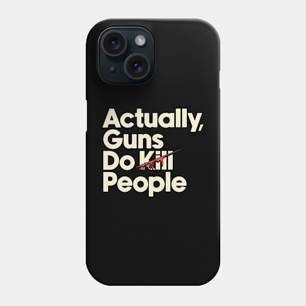 Guns Kill People Phone Case by Distant War