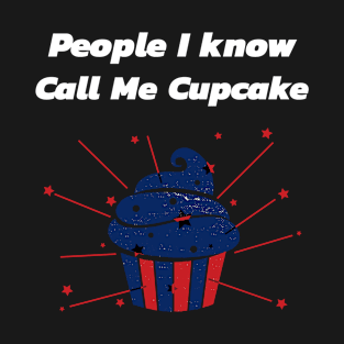 People I know Call Me Cupcake T-Shirt