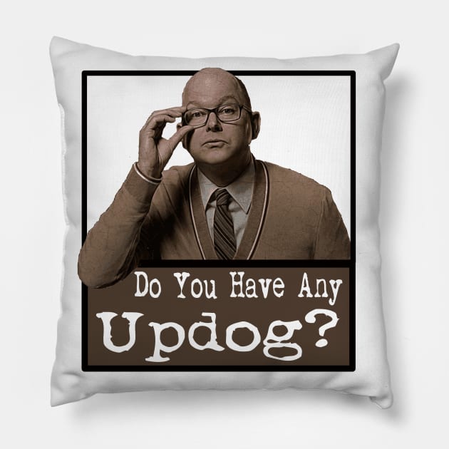 Do You Have Any Updog? Pillow by dflynndesigns