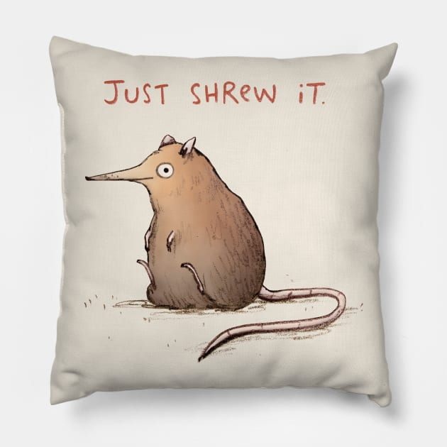 Just Shrew It Pillow by Sophie Corrigan