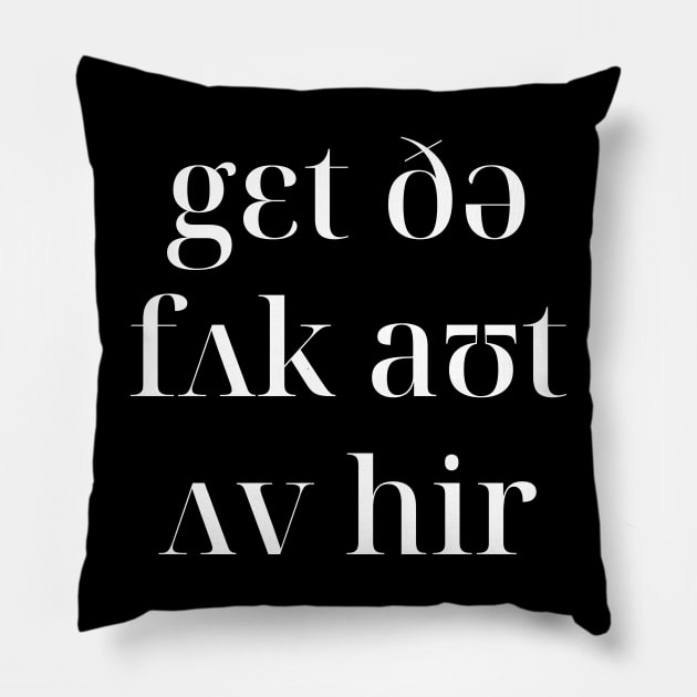 Get The F*ck Out Of Here in IPA Pillow by Kupla Designs