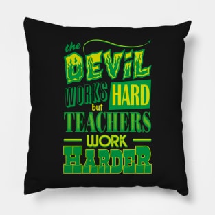 The Devil works hard but Teachers work harder Pillow