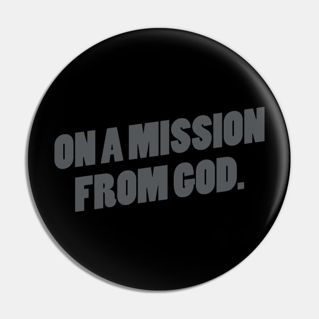 On a Mission From God Pin by DavesTees