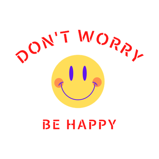 Don't worry be happy - Happy - T-Shirt | TeePublic