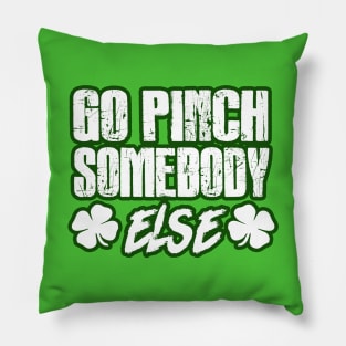 Pinch somebody else Shamrock St Patricks Day irish Gift Pillow